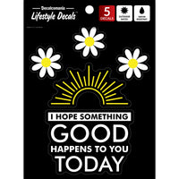 I Hope Something Good Happens To You Today